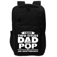 I Have Two Titles Dad And Pop Impact Tech Backpack