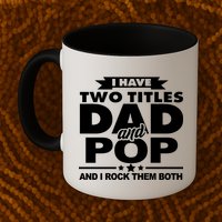 I Have Two Titles Dad And Pop Mug