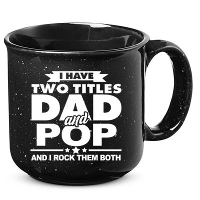 I Have Two Titles Dad And Pop 15oz Campfire Ceramic Mug