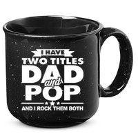 I Have Two Titles Dad And Pop 15oz Campfire Ceramic Mug