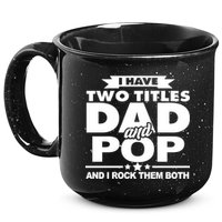 I Have Two Titles Dad And Pop 15oz Campfire Ceramic Mug
