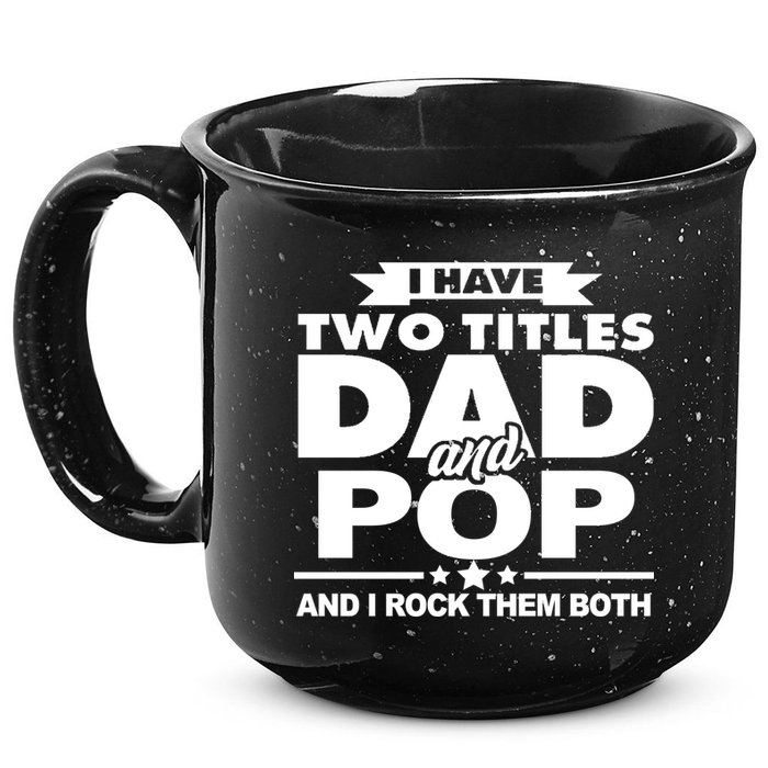 I Have Two Titles Dad And Pop 15oz Campfire Ceramic Mug