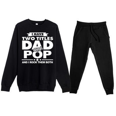 I Have Two Titles Dad And Pop Premium Crewneck Sweatsuit Set