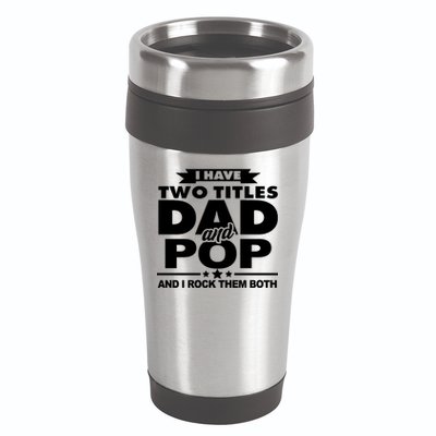 I Have Two Titles Dad And Pop 16oz Travel Tumbler