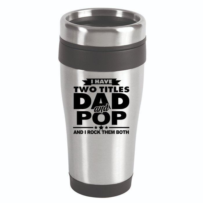 I Have Two Titles Dad And Pop 16oz Travel Tumbler