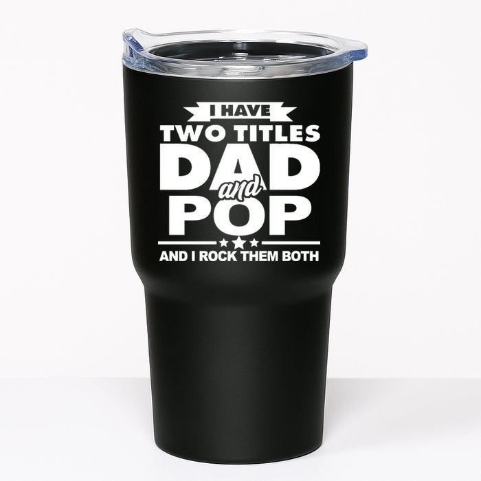 I Have Two Titles Dad And Pop Tumbler