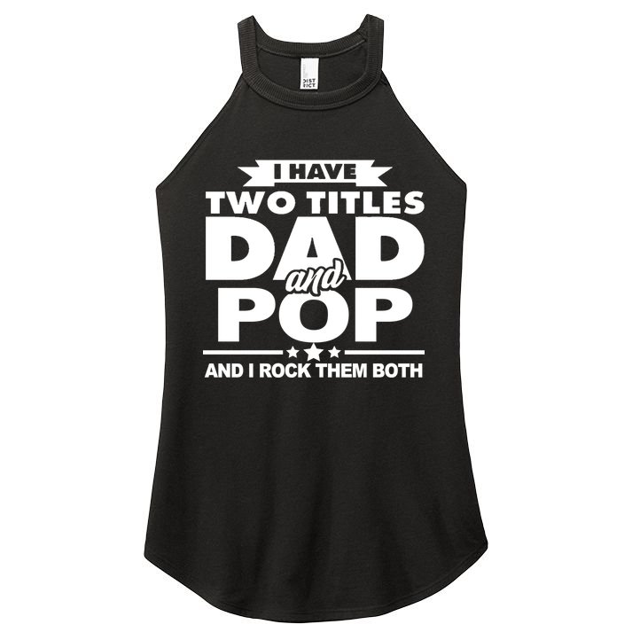 I Have Two Titles Dad And Pop Women's Perfect Tri Rocker Tank