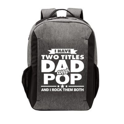 I Have Two Titles Dad And Pop Vector Backpack