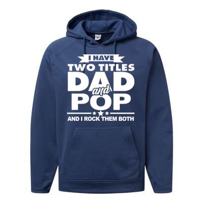 I Have Two Titles Dad And Pop Performance Fleece Hoodie