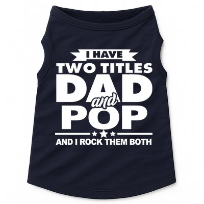 I Have Two Titles Dad And Pop Doggie Tank