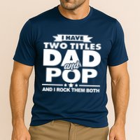 I Have Two Titles Dad And Pop Performance Shirt