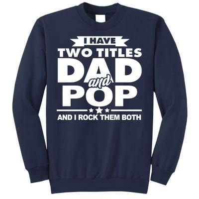 I Have Two Titles Dad And Pop Sweatshirt