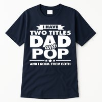 I Have Two Titles Dad And Pop Tall T-Shirt