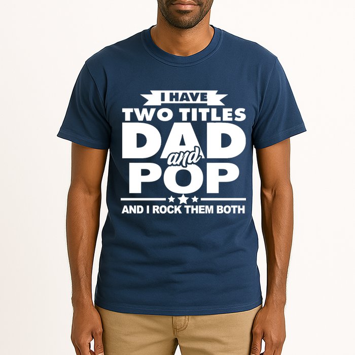 I Have Two Titles Dad And Pop Tall T-Shirt