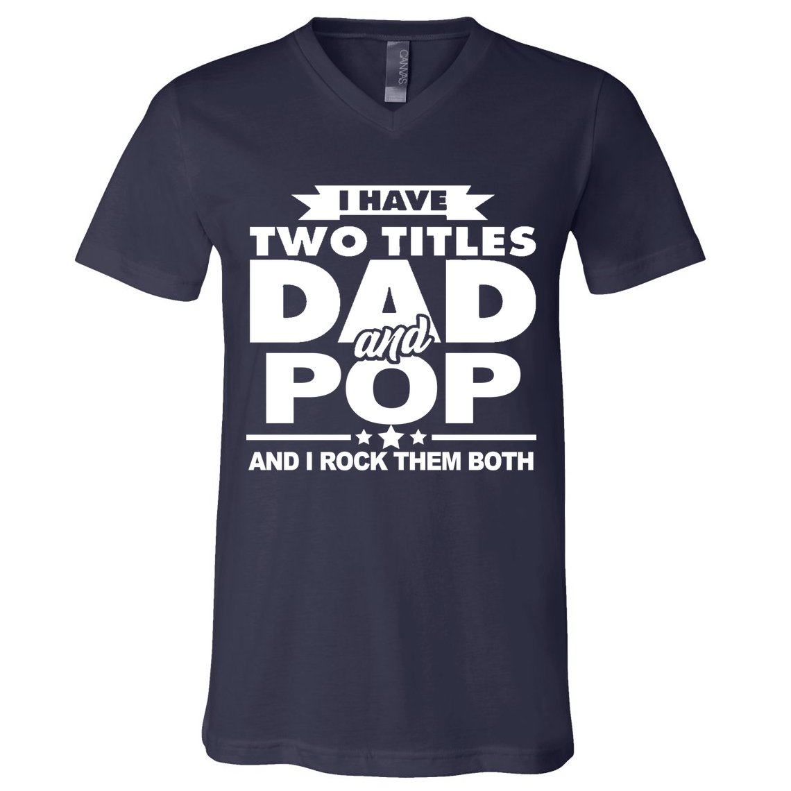 I Have Two Titles Dad And Pop V-Neck T-Shirt
