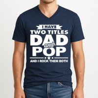 I Have Two Titles Dad And Pop V-Neck T-Shirt