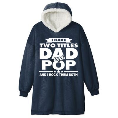 I Have Two Titles Dad And Pop Hooded Wearable Blanket