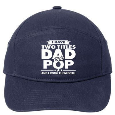 I Have Two Titles Dad And Pop 7-Panel Snapback Hat
