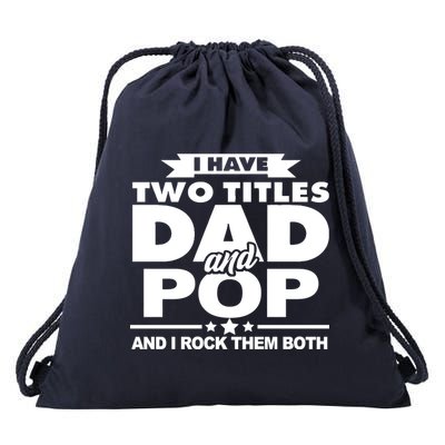 I Have Two Titles Dad And Pop Drawstring Bag