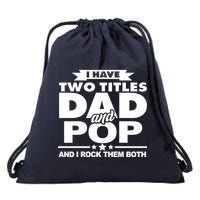 I Have Two Titles Dad And Pop Drawstring Bag