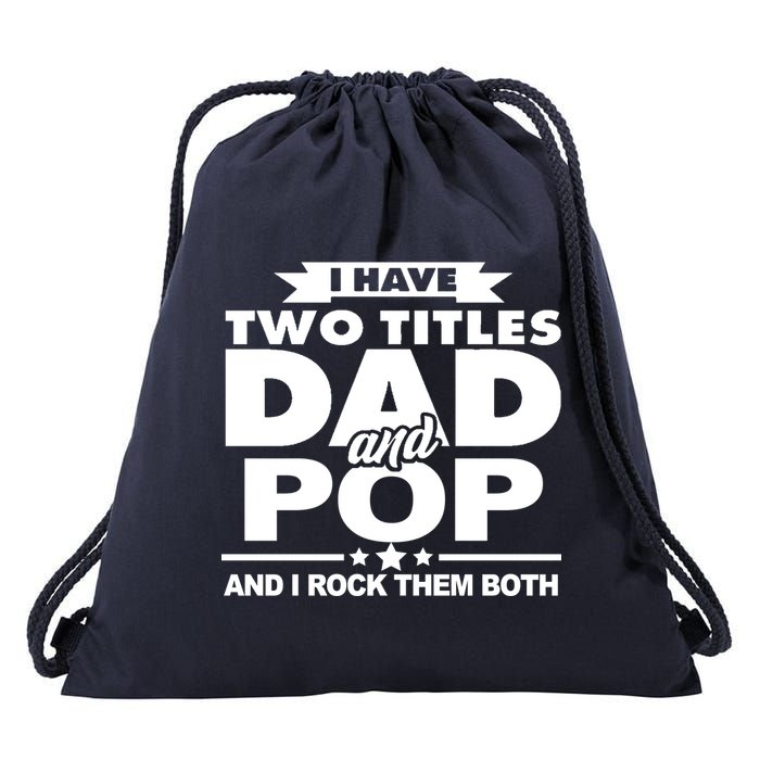 I Have Two Titles Dad And Pop Drawstring Bag
