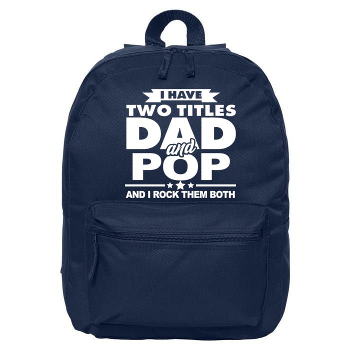 I Have Two Titles Dad And Pop 16 in Basic Backpack