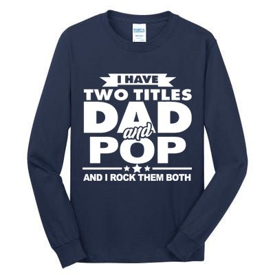 I Have Two Titles Dad And Pop Tall Long Sleeve T-Shirt
