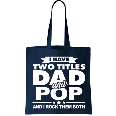 I Have Two Titles Dad And Pop Bag
