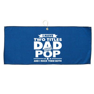 I Have Two Titles Dad And Pop Large Microfiber Waffle Golf Towel