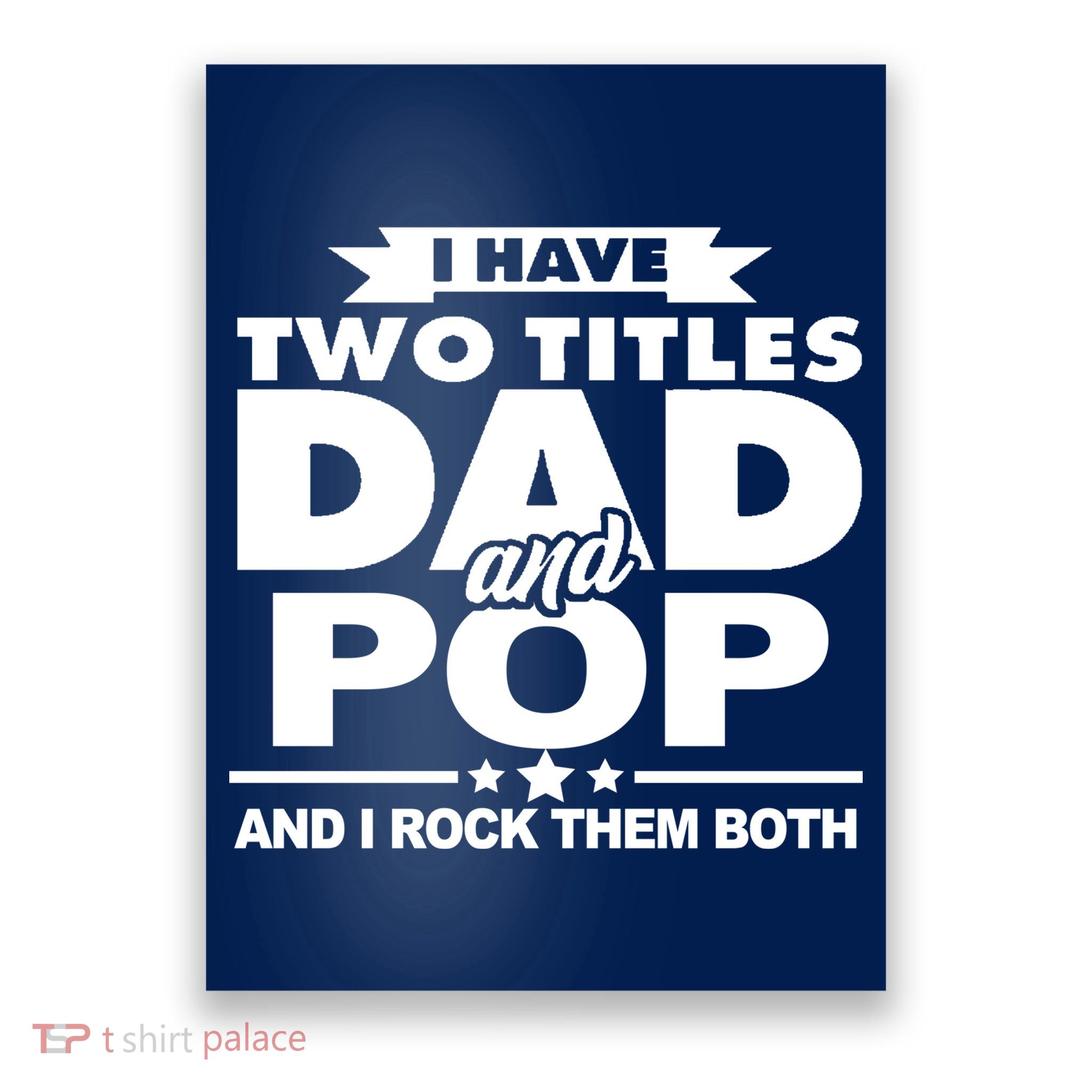I Have Two Titles Dad And Pop Poster