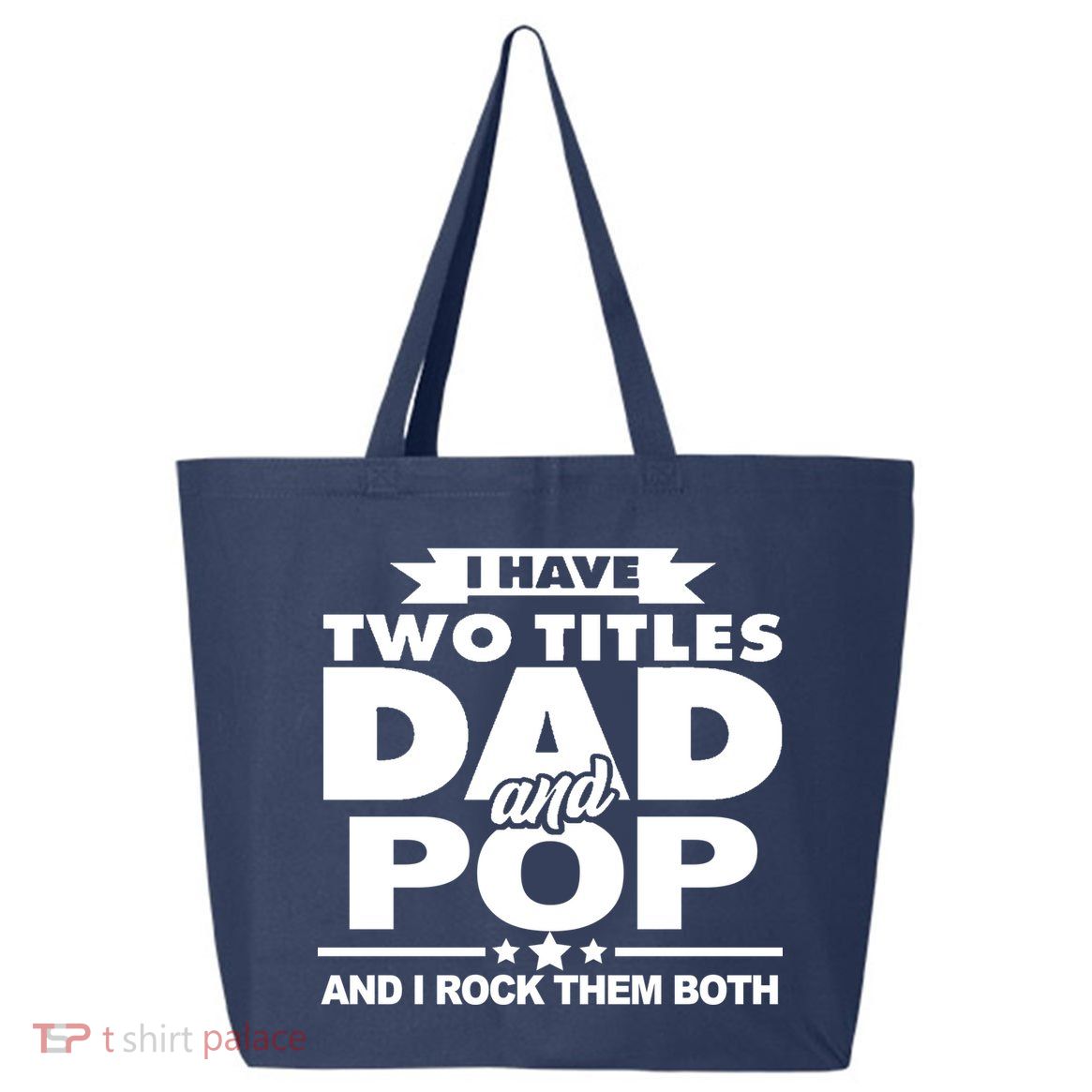 I Have Two Titles Dad And Pop 25L Jumbo Tote