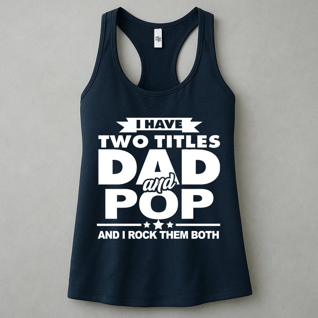I Have Two Titles Dad And Pop Womens Tank Top