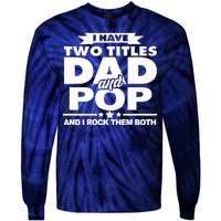 I Have Two Titles Dad And Pop Tie-Dye Long Sleeve Shirt