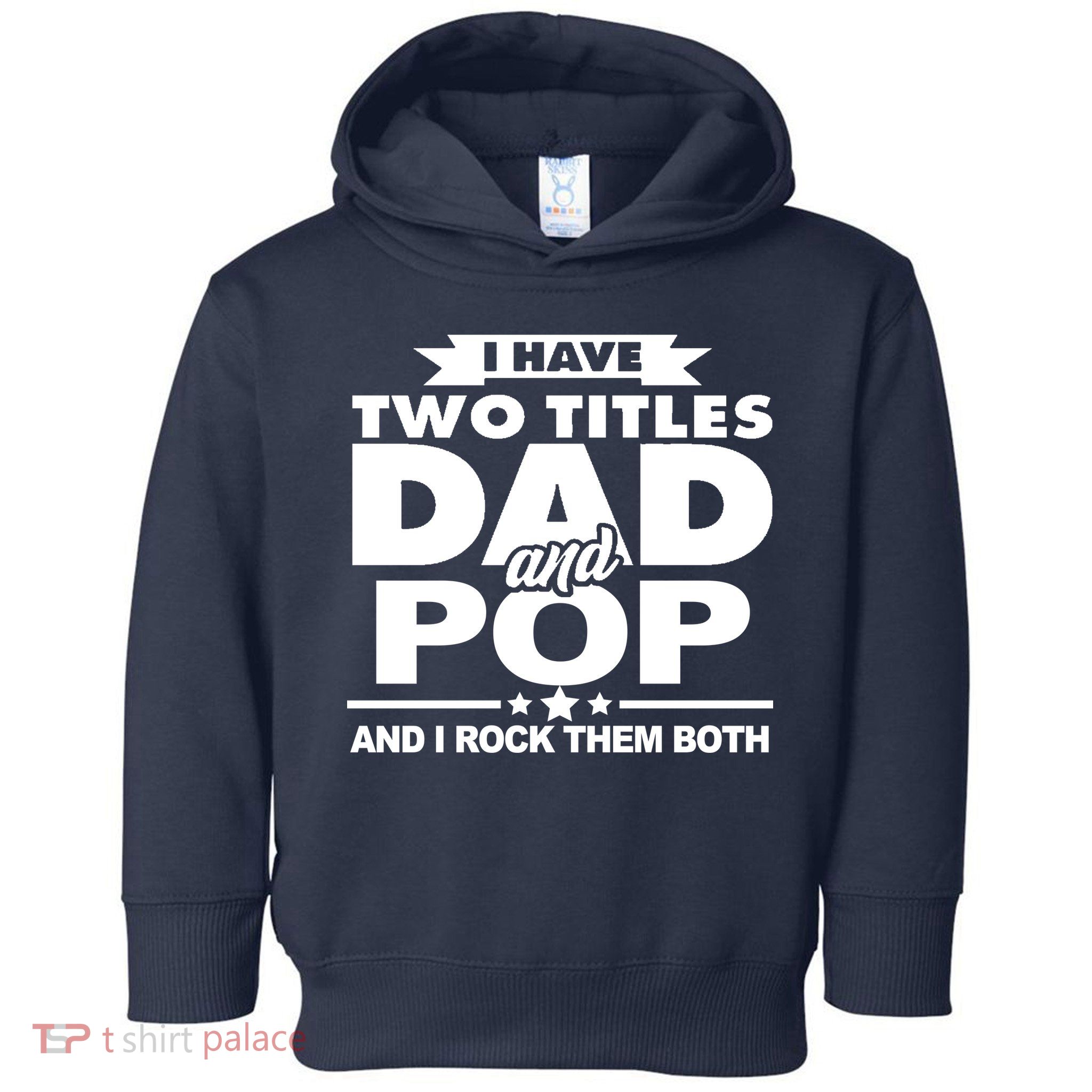 I Have Two Titles Dad And Pop Toddler Hoodie