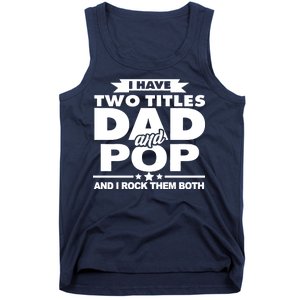 I Have Two Titles Dad And Pop Tank Top