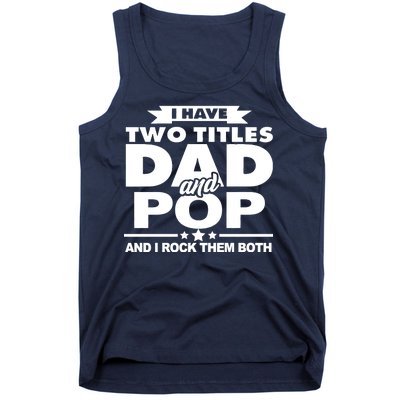 I Have Two Titles Dad And Pop Tank Top