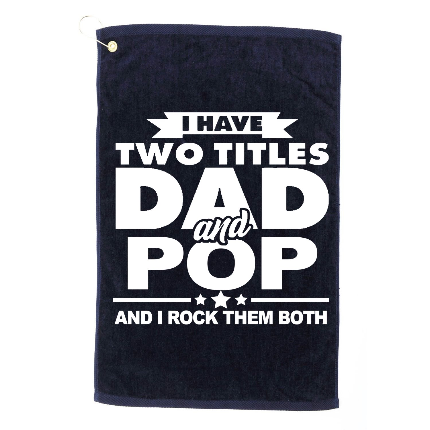 I Have Two Titles Dad And Pop Golf Towel