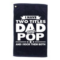 I Have Two Titles Dad And Pop Golf Towel