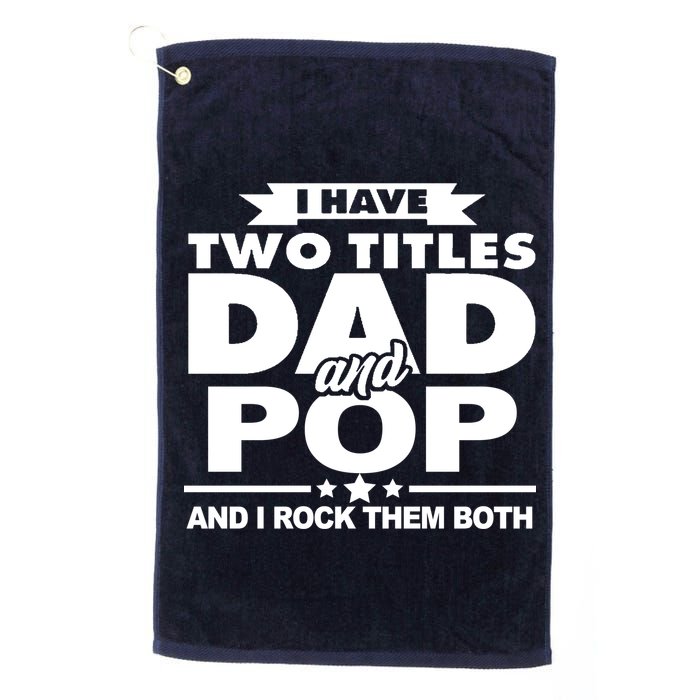 I Have Two Titles Dad And Pop Golf Towel