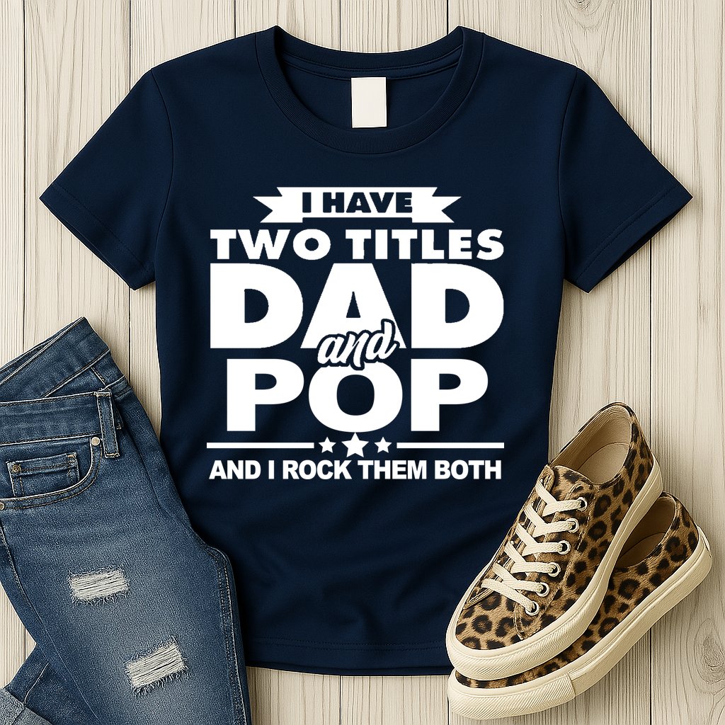 I Have Two Titles Dad And Pop Womens T-Shirt