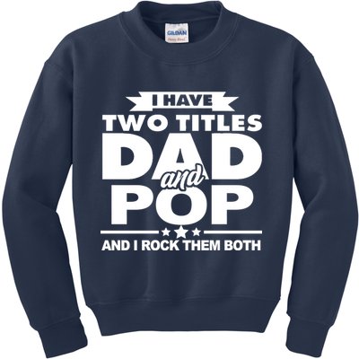 I Have Two Titles Dad And Pop Kids Sweatshirt