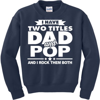 I Have Two Titles Dad And Pop Kids Sweatshirt