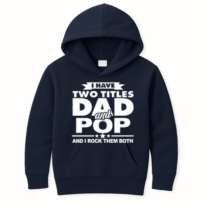I Have Two Titles Dad And Pop Kids Hoodie