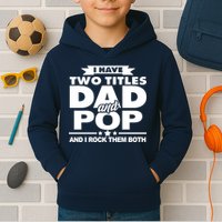 I Have Two Titles Dad And Pop Kids Hoodie
