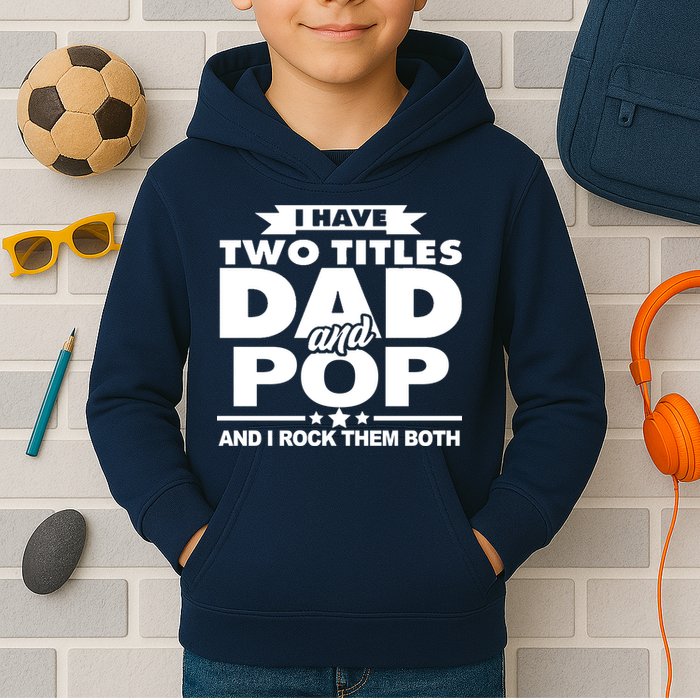 I Have Two Titles Dad And Pop Kids Hoodie