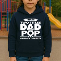 I Have Two Titles Dad And Pop Kids Hoodie