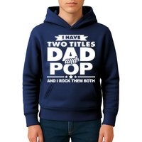 I Have Two Titles Dad And Pop Kids Hoodie