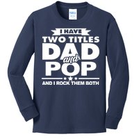 I Have Two Titles Dad And Pop Kids Long Sleeve Shirt