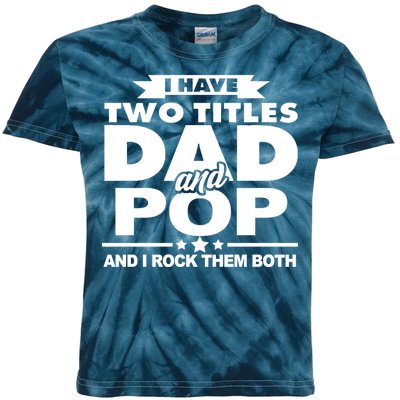 I Have Two Titles Dad And Pop Kids Tie-Dye T-Shirt