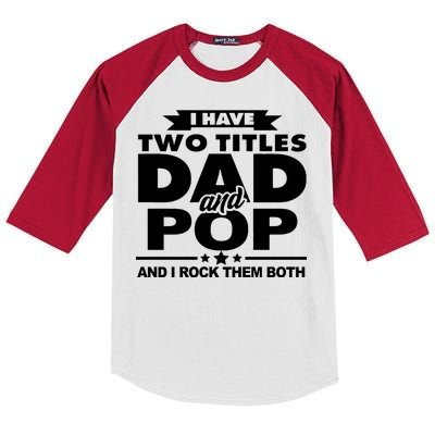 I Have Two Titles Dad And Pop Kids Colorblock Raglan Jersey